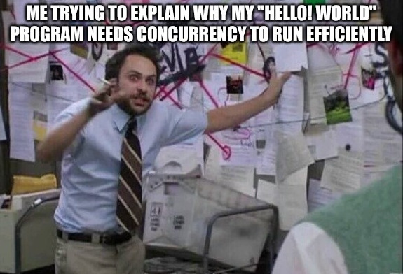 Me trying to explain why my CLI tool needs multi-threading just to read a string